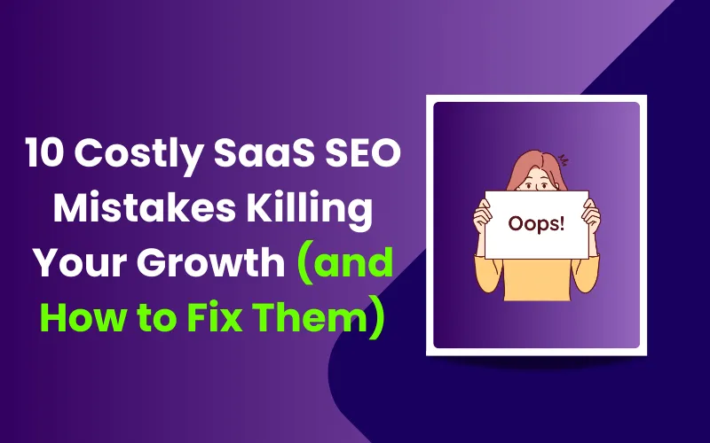 10 Costly SaaS SEO Mistakes Killing Your Growth (and How to Fix Them)