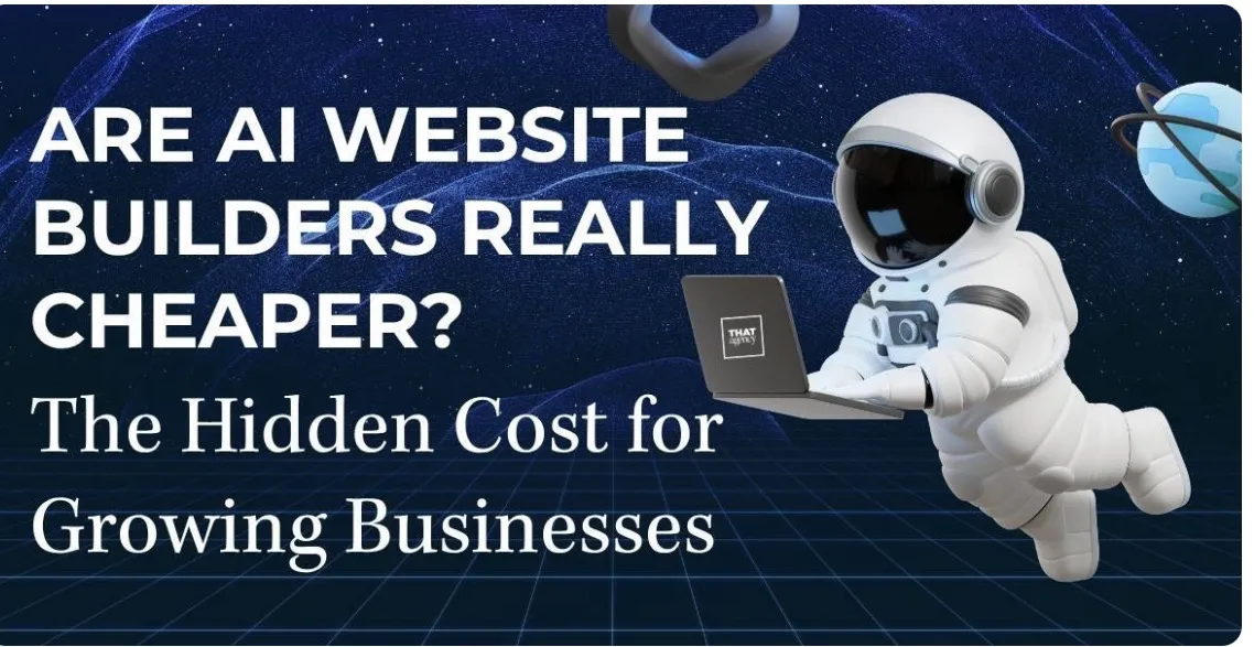 Are AI Website Builders Really Cheaper? The Hidden Cost for Growing Businesses