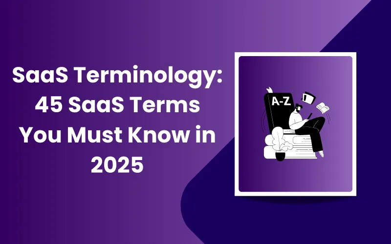 SaaS Terminology: 45 SaaS Terms You Must Know in 2025